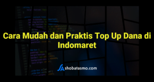 Cara Mudah dan Praktis Top Up Dana di Indomaret