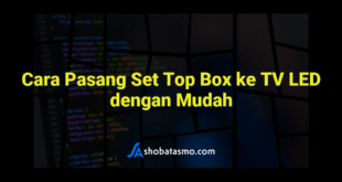 Cara Pasang Set Top Box ke TV LED dengan Mudah