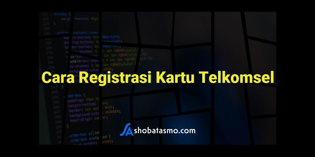 Cara Registrasi Kartu Telkomsel