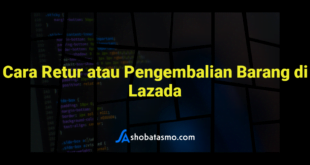Cara Retur atau Pengembalian Barang di Lazada