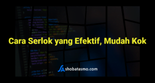 Cara Serlok yang Efektif, Mudah Kok