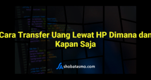 Cara Transfer Uang Lewat HP Dimana dan Kapan Saja