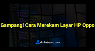 Gampang! Cara Merekam Layar HP Oppo