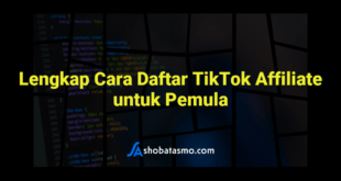 Lengkap Cara Daftar TikTok Affiliate untuk Pemula