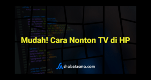Mudah! Cara Nonton TV di HP