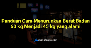 Panduan Cara Menurunkan Berat Badan 60 kg Menjadi 45 kg yang alami