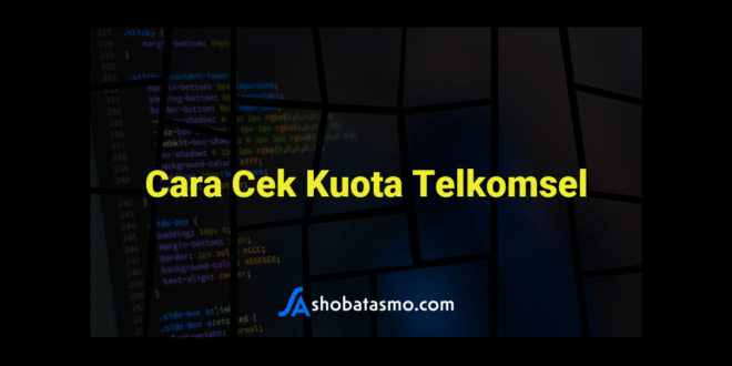 Cara Cek Kuota Telkomsel