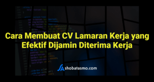 Cara Membuat CV Lamaran Kerja yang Efektif Dijamin Diterima Kerja