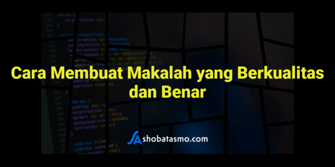 Cara Membuat Makalah yang Berkualitas dan Benar