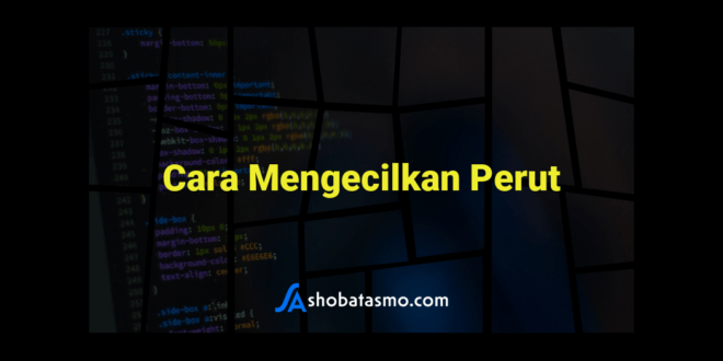 Cara Mengecilkan Perut