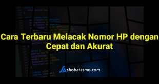 Cara Terbaru Melacak Nomor HP dengan Cepat dan Akurat