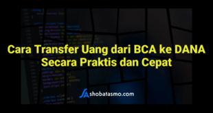 Cara Transfer Uang dari BCA ke DANA Secara Praktis dan Cepat