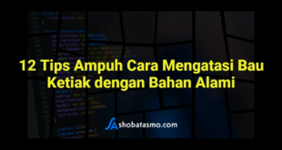 12 Tips Ampuh Cara Mengatasi Bau Ketiak dengan Bahan Alami