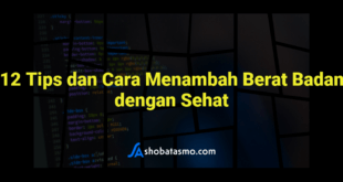 12 Tips dan Cara Menambah Berat Badan dengan Sehat