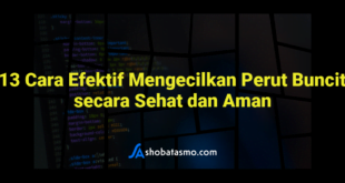 13 Cara Efektif Mengecilkan Perut Buncit secara Sehat dan Aman