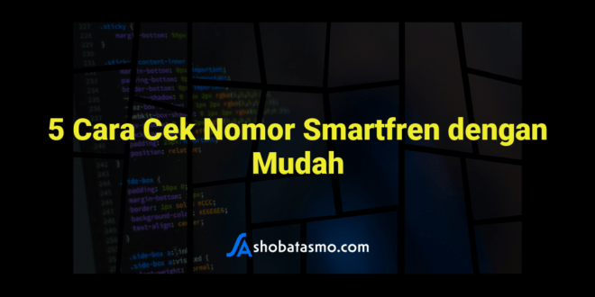 5 Cara Cek Nomor Smartfren dengan Mudah