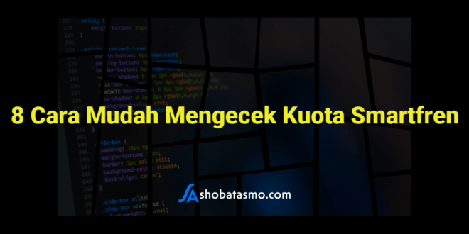 8 Cara Mudah Mengecek Kuota Smartfren