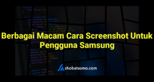 Berbagai Macam Cara Screenshot Untuk Pengguna Samsung