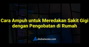 Cara Ampuh untuk Meredakan Sakit Gigi dengan Pengobatan di Rumah