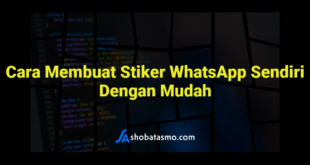 Cara Membuat Stiker WhatsApp Sendiri Dengan Mudah