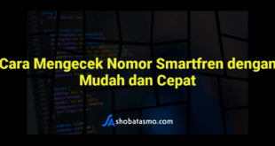 Cara Mengecek Nomor Smartfren dengan Mudah dan Cepat
