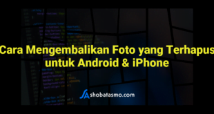 Cara Mengembalikan Foto yang Terhapus untuk Android & iPhone
