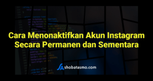 Cara Menonaktifkan Akun Instagram Secara Permanen dan Sementara