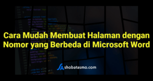 Cara Mudah Membuat Halaman dengan Nomor yang Berbeda di Microsoft Word