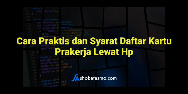 Cara Praktis dan Syarat Daftar Kartu Prakerja Lewat Hp