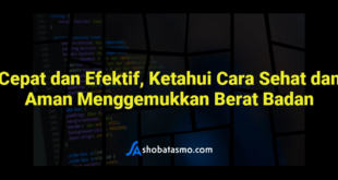 Cepat dan Efektif, Ketahui Cara Sehat dan Aman Menggemukkan Berat Badan