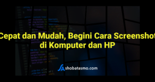 Cepat dan Mudah, Begini Cara Screenshot di Komputer dan HP