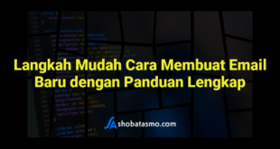 Langkah Mudah Cara Membuat Email Baru dengan Panduan Lengkap