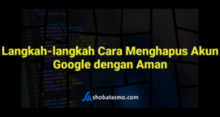 Langkah-langkah Cara Menghapus Akun Google dengan Aman