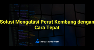 Solusi Mengatasi Perut Kembung dengan Cara Tepat