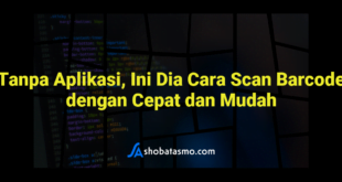 Tanpa Aplikasi, Ini Dia Cara Scan Barcode dengan Cepat dan Mudah
