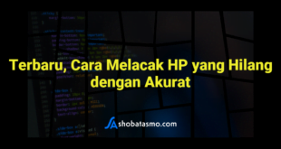 Terbaru, Cara Melacak HP yang Hilang dengan Akurat