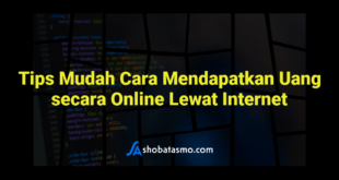 Tips Mudah Cara Mendapatkan Uang secara Online Lewat Internet