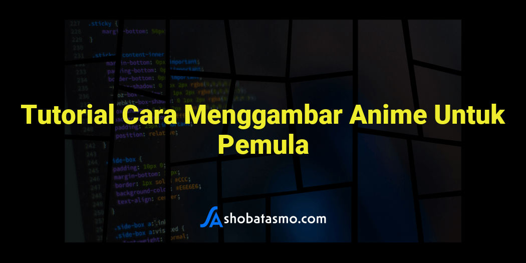 Tutorial Cara Menggambar Anime Untuk Pemula