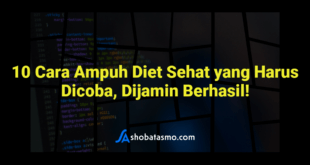 10 Cara Ampuh Diet Sehat yang Harus Dicoba, Dijamin Berhasil!