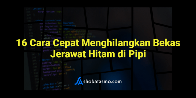 16 Cara Cepat Menghilangkan Bekas Jerawat Hitam di Pipi