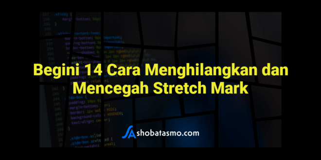 Begini 14 Cara Menghilangkan dan Mencegah Stretch Mark