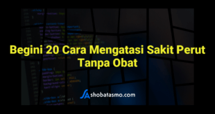 Begini 20 Cara Mengatasi Sakit Perut Tanpa Obat