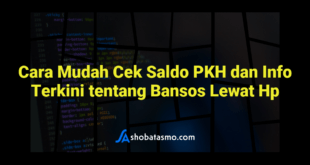 Cara Mudah Cek Saldo PKH dan Info Terkini tentang Bansos Lewat Hp