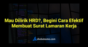 Mau Dilirik HRD?, Begini Cara Efektif Membuat Surat Lamaran Kerja