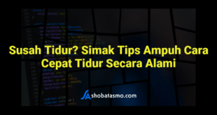 Susah Tidur? Simak Tips Ampuh Cara Cepat Tidur Secara Alami