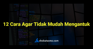 12 Cara Agar Tidak Mudah Mengantuk