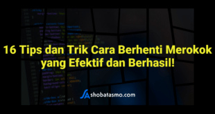 16 Tips dan Trik Cara Berhenti Merokok yang Efektif dan Berhasil!