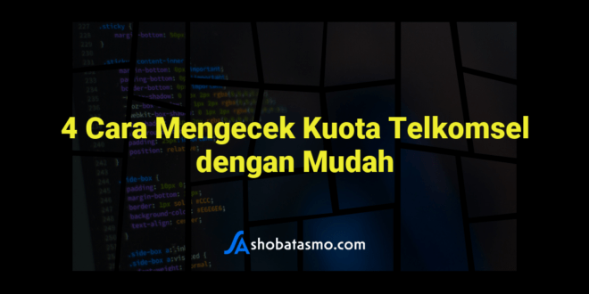 4 Cara Mengecek Kuota Telkomsel dengan Mudah