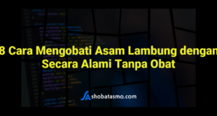 8 Cara Mengobati Asam Lambung dengan Secara Alami Tanpa Obat