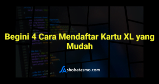 Begini 4 Cara Mendaftar Kartu XL yang Mudah